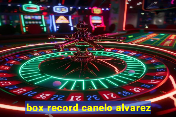 box record canelo alvarez